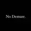 No Demure